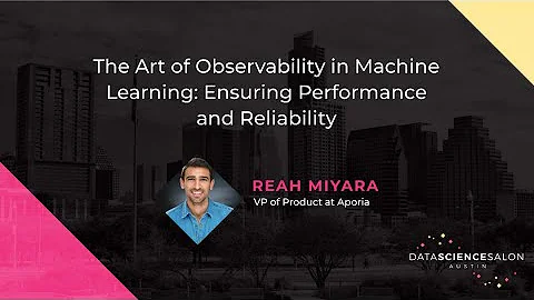 The Art of Observability in Machine Learning: Ensuring Performance and Reliability - Reah Miyara