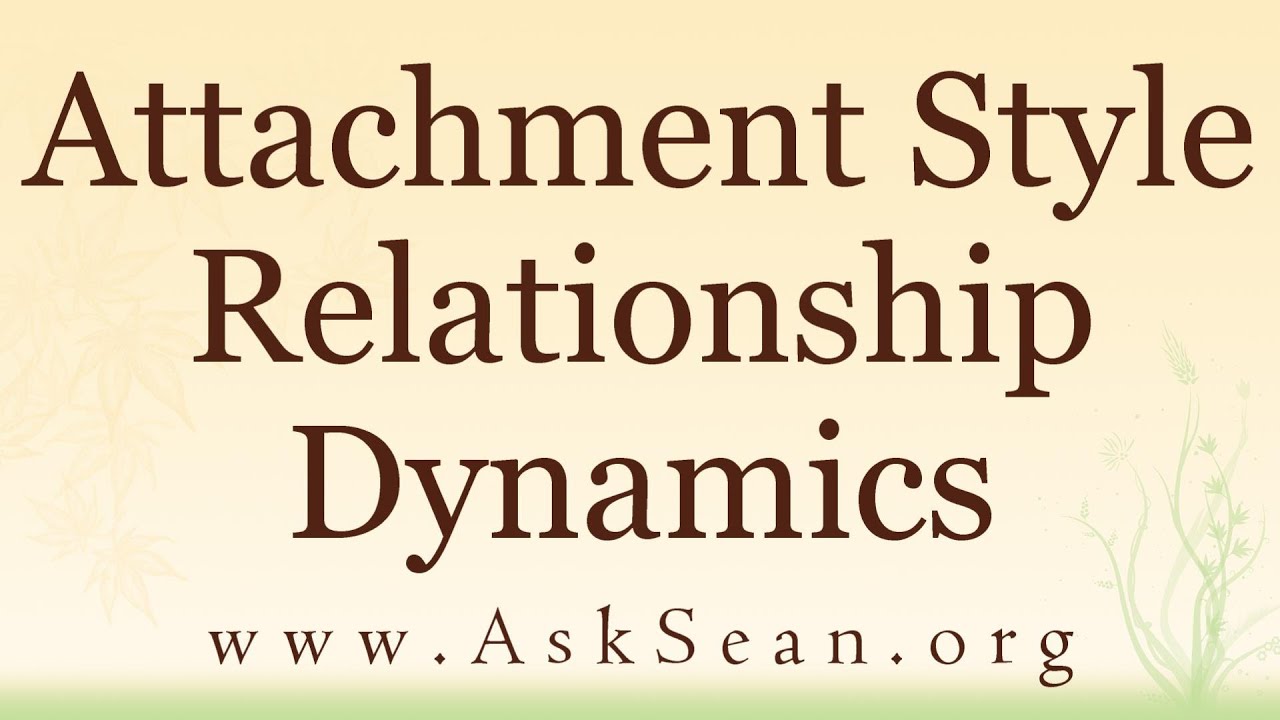 Attachment Style Relationship Dynamics - YouTube