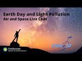 view Earth Day and Light Pollution: Air and Space Live Chat digital asset number 1