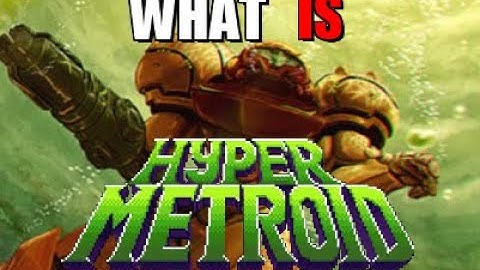 What is Hyper Metroid? (Rom Hack Retrospective)