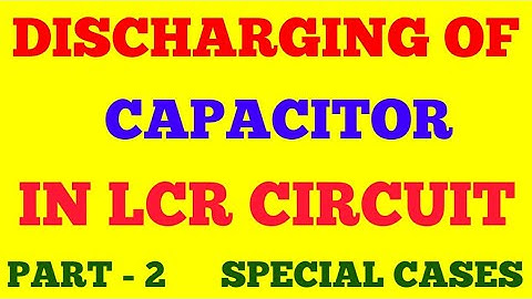 DISCHARGING OF CAPACITOR IN LCR CIRCUIT || PART - 2 || DISCUSSION OF SPECIAL CASES | WITH EXAM NOTES