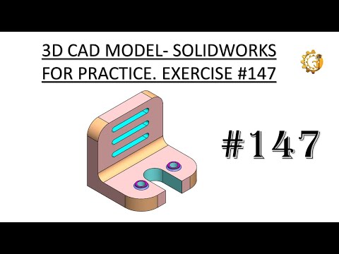 3D CAD MODEL- SOLIDWORKS FOR PRACTICE. EXERCISE #147