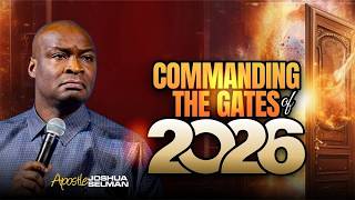 Commanding The Gates Of 2026 This Prayer Is Mandatory  Apostle Joshua Selman