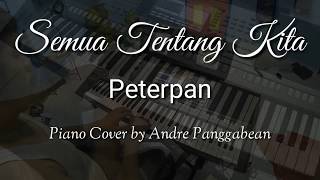 Miniatura de "Semua Tentang Kita - Peterpan | Piano Cover by Andre Panggabean"