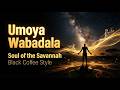 Umoya Wabadala | Zulu Afro House Mix 2026 🖤 Black Coffee Style | Soul of the Savannah