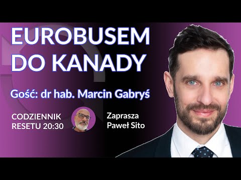 EUROBUSEM DO KANADY - dr hab. Marcin Gabryś - Paweł Sito #CodziennikResetu