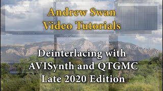 Deinterlacing with AVISynth and QTGMC Tutorial (Late 2020 Edition)