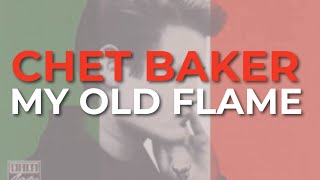 Chet Baker - My Old Flame (Official Audio)