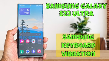How to Disable Samsung Keyboard Vibration On Samsung Galaxy S23 Ultra