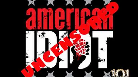 American Idiot - Green Day (Uncensored)
