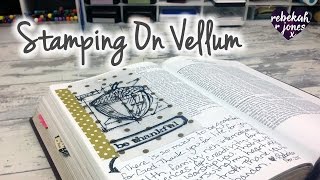 Stamping On Vellum Tip-In  - Bible Art Journaling Challenge Lesson 46
