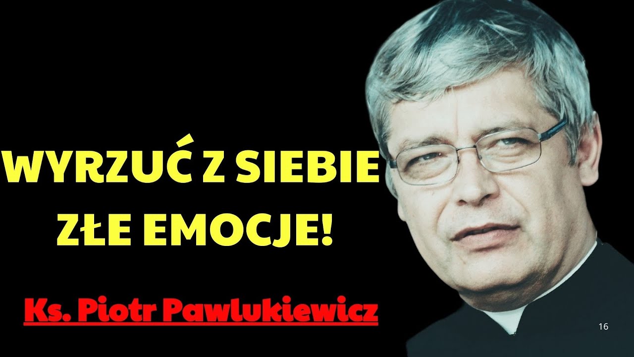 WYRZUĆ Z SIEBIE ZŁE EMOCJE!  | Ks. Piotr Pawlukiewicz Modlitwa