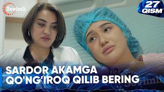 Senga Muhtojman 27-qism | Sardor akamga qo\'ng\'iroq qilib bering