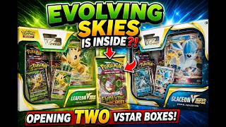 EVOLVING SKIES Is Inside?! Opening Leafeon VSTAR & Glaceon VSTAR Boxes!