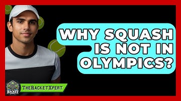 Why Squash Is Not In Olympics? - The Racket Xpert