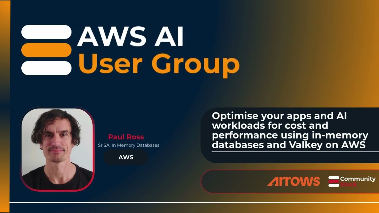 Paul Ross | Optimise your apps and AI workloads using in-memory databases and Valkey on AWS | AWS AI