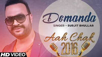 Surjit Bhullar  - Demanda | Full Video | Aah Chak 2016