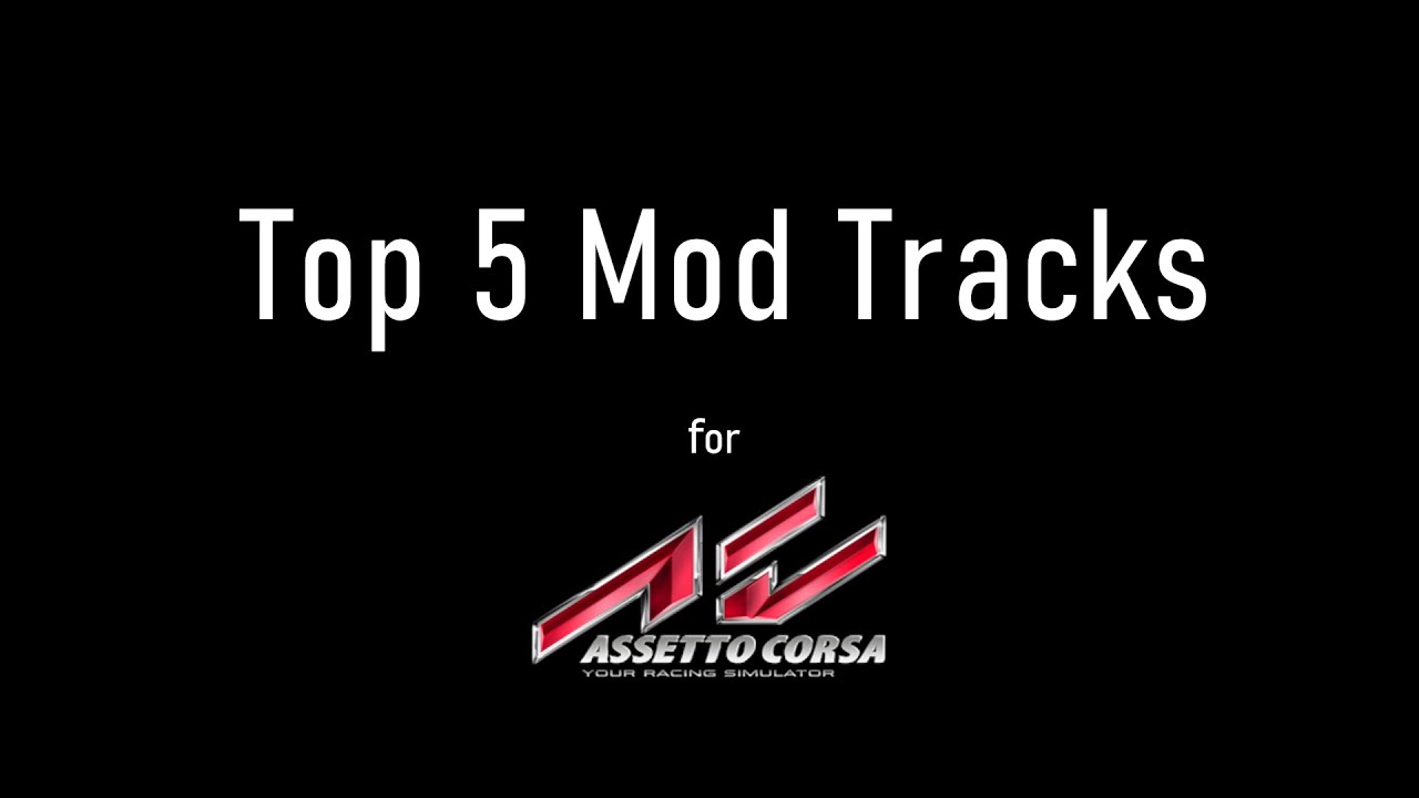 Mod Track Top Top 5 Mod Tracks for Assetto Corsa - YouTube