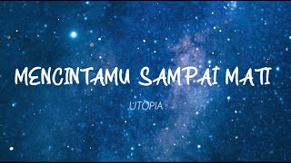 Utopia - Mencintaimu Sampai Mati (Lirik)