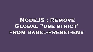 NodeJS : Remove Global "use strict' from babel-preset-env screenshot 5