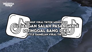 DJ JANGAN SALAH PASANGAN X DITINGGAL BANG DIKA STYLE GAMELAN VIRAL TIKTOK MENGKANE 🎧