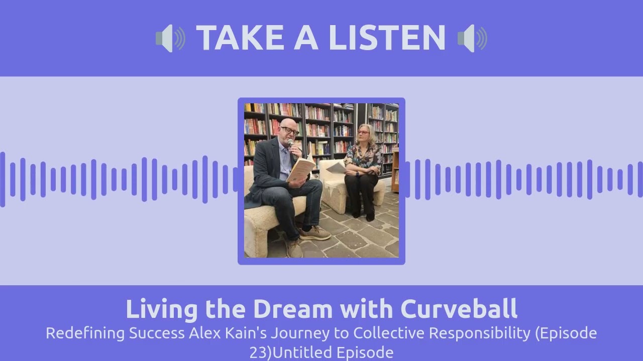 August 01 - Redefining Success Alex Kain's Journey to Collective Responsibility (Episode 23)Untitled