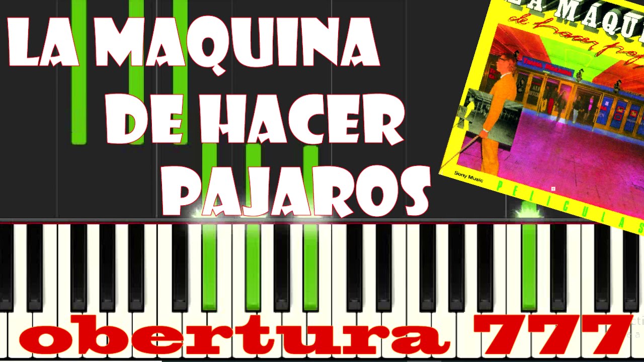 La Maquina de Hacer Pajaros | OBERTURA 777 | Piano SOLO cover LINK A PARTITURA | Piano Roll