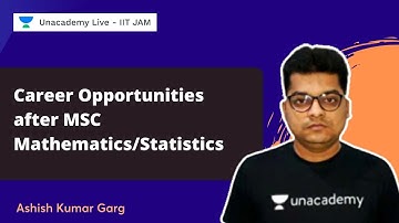 Career Opportunities after MSC Mathematics/Statistics | Ashish Garg | Unacademy Live IIT JAM