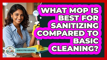 What Mop Is Best For Sanitizing Compared To Basic Cleaning? - Homekeeping Handbook