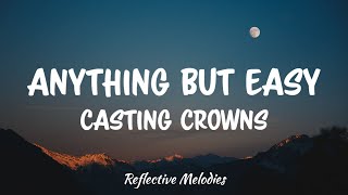 Casting Crowns - Anything But Easy (Lyrics) screenshot 2