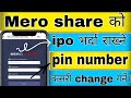 mero share ko transaction pin kasari change garne || mero share ko transaction pin forgot