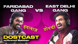 FARIDABAD vs EAST DELHI Jokes w/ Anmol Babbar | Dostcast 66
