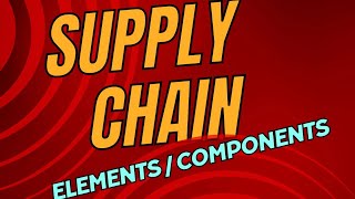 Elements / Components of Supply Chain Management | Enablers of Supply Chain Management