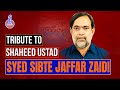 Tribute to shaheed professor sibtejaffar zaidi  18 march 2013  life story  life journey