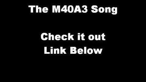 The M40A3 Song