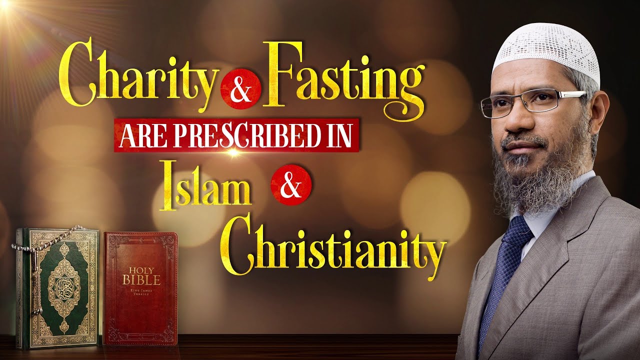 Charity and Fasting is Prescribed in Islam and Christianity - Dr Zakir Naik