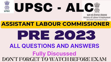 UPSC ALC - ASSISTANT LABOUR COMMMISSIONER - 2023 EXAM PAPER -  Fully Discussed