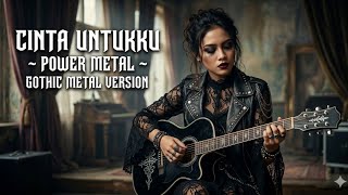 Power Metal – Cinta Untukku | Gothic Metal Cover Version 