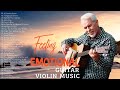 Romantic Guitar Violin Music - Emotional &amp; Soothing Relaxation - Soft Classic Background Music