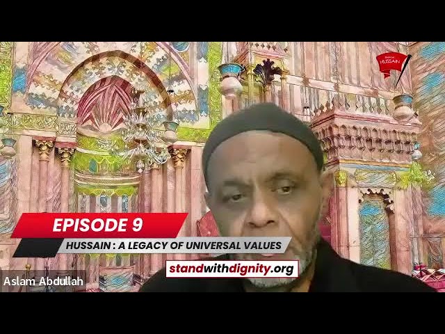 Episode 9: Hussain-A Legacy of Universal Values