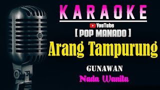 ARANG TAMPURUNG - Gunawan [ KARAOKE POP MANADO ] Nada Wanita Bes = Do