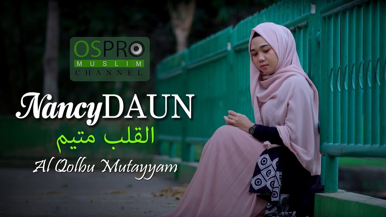 Al Qolbu Mutayyam القلب متيم - NancyDAUN (Official Music Video) - YouTube