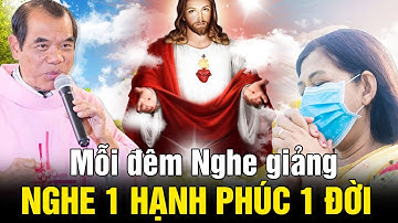 "Bài giảng rung động hàng triệu trái tim"Nghe 1 phút hạnh phúc 1 đời" Cha Giuse #Long