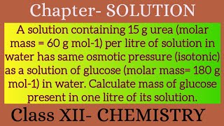 A solution containing 15g urea per litre of solution in water has same osmotic pressure (isotonic)