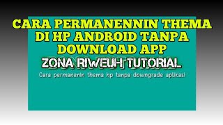 CARA PERMANENIN THEMA HP TANPA DOWNLOAD APP LAGI // ZONA RIWEUH TUTORIAL screenshot 5
