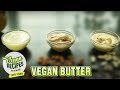 3 Types Of Vegan Butter | How To Make Vegan Butter At Home| Vegan Series By Nupur | Rajshri Food