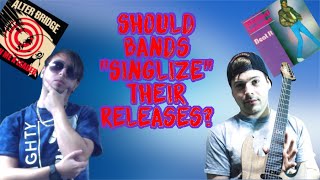 Should Bands Singlize Their Releases?