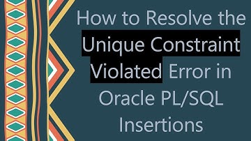 How to Resolve the Unique Constraint Violated Error in Oracle PL/SQL Insertions