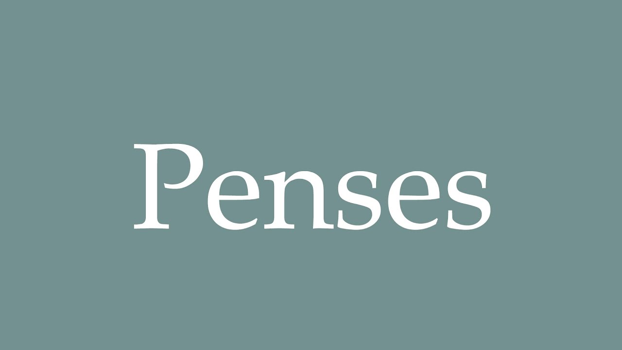 How to Pronounce ''Penses'' (Think) Correctly in French - YouTube