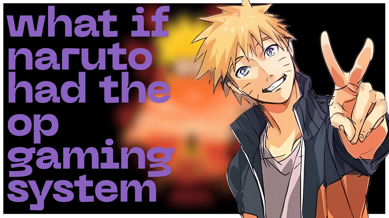 what if naruto had the op gaming system part 2